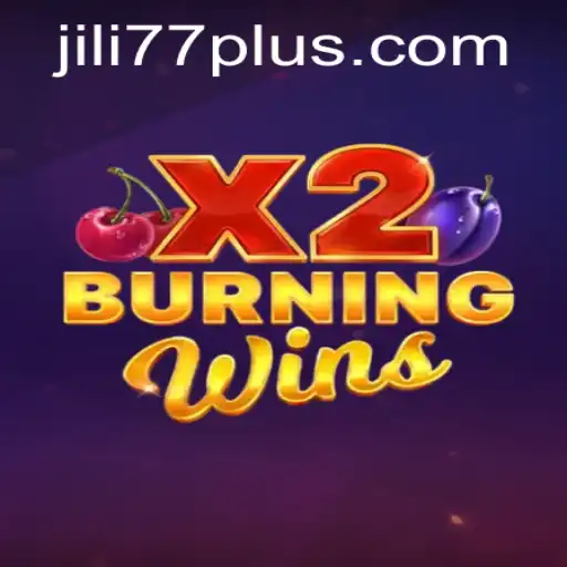 Exploring the Thrilling World of BurningWinsX2 and JILI77